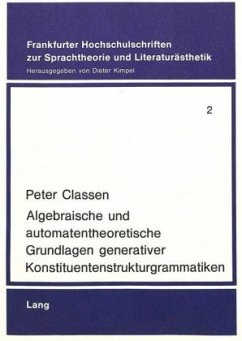 Algebraische und automatentheoretische Grundlagen generativer Konstituentenstrukturgrammatiken - Classen, Peter