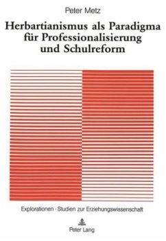 Herbartianismus als Paradigma für Professionalisierung und Schulreform - Metz, Peter