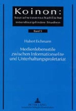 Medienlebensstile zwischen Informationselite und Unterhaltungsproletariat - Eichmann, Hubert
