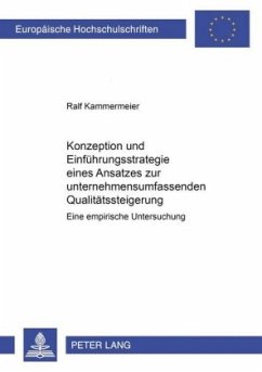 Konzeption und Einführungsstrategie eines Ansatzes zur unternehmensumfassenden Qualitätssteigerung - Kammermeier, Ralf