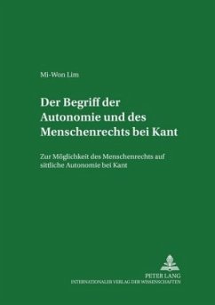 Der Begriff der Autonomie und des Menschenrechts bei Kant - Lim, Mi-Won