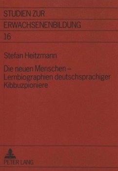 Die neuen Menschen - Lernbiographien deutschsprachiger Kibbuzpioniere - Heitzmann, Stefan
