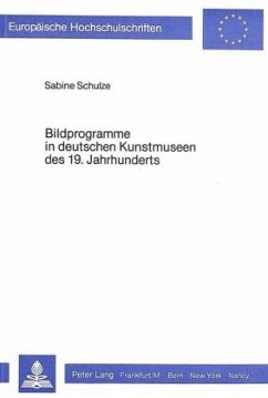 Bildprogramme in deutschen Kunstmuseen des 19. Jahrhunderts - Schulze, Sabine