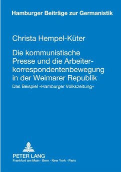 Die kommunistische Presse und die Arbeiterkorrespondentenbewegung in der Weimarer Republik - Hempel-Küter, Christa