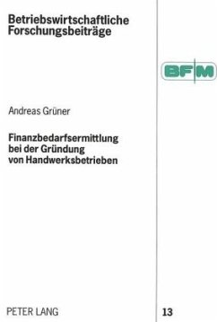 Finanzbedarfsermittlung bei der Gründung von Handwerksbetrieben - Grüner, Andreas