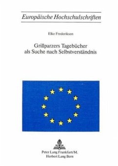 Grillparzers Tagebücher als Suche nach Selbstverständnis - Frederiksen, Elke