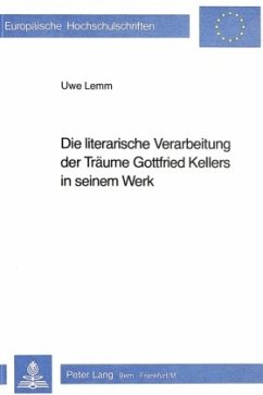 Die literarische Verarbeitung der Träume Gottfried Kellers in seinem Werk - Lemm, Uwe