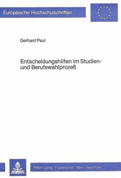 Entscheidungshilfen im Studien- und Berufswahlprozess - Paul, Gerhard