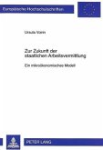 Zur Zukunft der staatlichen Arbeitsvermittlung