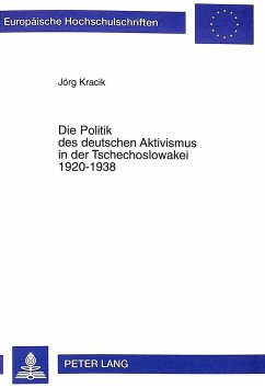Die Politik des deutschen Aktivismus in der Tschechoslowakei 1920-1938 - Kracik, Jörg