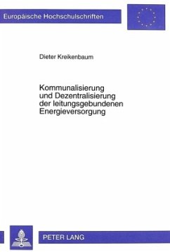 Kommunalisierung und Dezentralisierung der leitungsgebundenen Energieversorgung - Kreikenbaum, Dieter