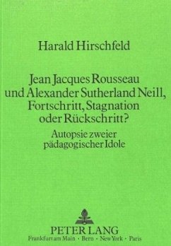 Cover Jean Jacques Rousseau und Alexander Sutherland Neill, Fortschritt, Stagnation oder Rückschritt?