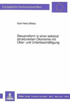 Steuerreform in einer sektoral strukturierten Ökonomie mit Über- und Unterbeschäftigung - Weiss, Karl-Heinz