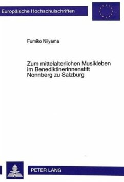 Zum mittelalterlichen Musikleben im Benediktinerinnenstift Nonnberg zu Salzburg - Niiyama-Kalicki, Fumiko