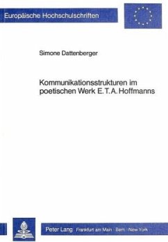 Kommunikationsstrukturen im poetischen Werk E.T.A. Hoffmanns - Dattenberger, Simone
