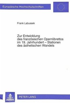 Zur Entwicklung des französischen Opernlibrettos im 19. Jahrhundert - Labussek, Frank