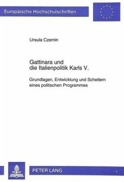 Gattinara und die Italienpolitik Karls V. - Czernin, Ursula