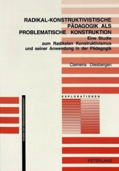 Radikal-konstruktivistische Pädagogik als problematische Konstruktion - Diesbergen, Clemens