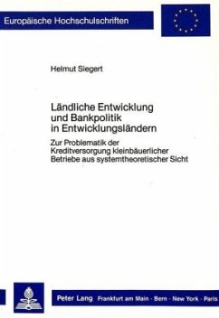 Ländliche Entwicklung und Bankpolitik in Entwicklungsländern - Siegert, Helmut