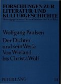 Der Dichter und sein Werk: Von Wieland bis Christa Wolf