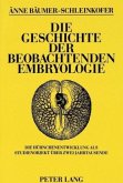 Die Geschichte der beobachtenden Embryologie