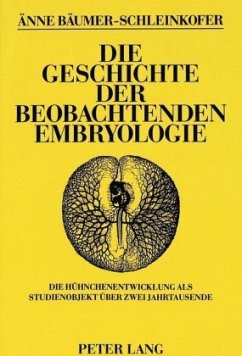 Die Geschichte der beobachtenden Embryologie - Bäumer-Schleinkofer, Änne