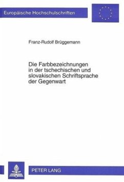 Die Farbbezeichnungen in der tschechischen und slovakischen Schriftsprache der Gegenwart - Brüggemann, Franz-Rudolf