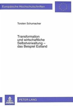 Transformation und wirtschaftliche Selbstverwaltung - das Beispiel Estland - Schumacher, Torsten Transformation und wirtschaftliche Selbstverwaltung - das Beispiel Estland - Schumacher, Torsten
