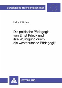 Cover Die politische Pädagogik von Ernst Krieck und ihre Würdigung durch die westdeutsche Pädagogik