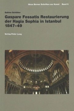 Gaspare Fossatis Restaurierung der Hagia Sophia in Istanbul 1847-49 - Schlüter, Sabine