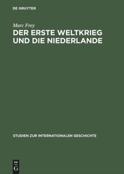 Der Erste Weltkrieg und die Niederlande - Frey, Marc