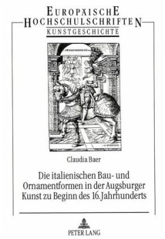 Cover Die italienischen Bau- und Ornamentformen in der Augsburger Kunst zu Beginn des 16. Jahrhunderts