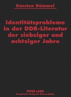 Identitätsprobleme in der DDR-Literatur der siebziger und achtziger Jahre - Dümmel, Karsten