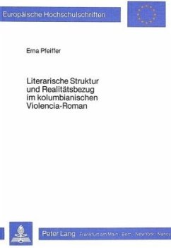 Literarische Struktur und Realitätsbezug im kolumbianischen Violencia-Roman - Pfeiffer, Erna