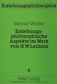 Erziehungsphilosophische Aspekte im Werk von G.W. Leibniz
