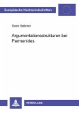 Argumentationsstrukturen bei Parmenides Argumentationsstrukturen bei Parmenides