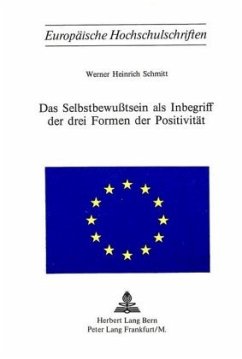 Das Selbstbewusstsein als Inbegriff der drei Formen der Positivität - Schmitt, Werner Heinrich