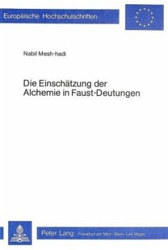 Die Einschätzung der Alchemie in Faust-Deutungen - Mesh-Hadin, Nabil