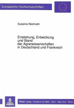 Entstehung, Entwicklung und Stand der Agrarwissenschaften in Deutschland und Frankreich - Reichrath, Susanne