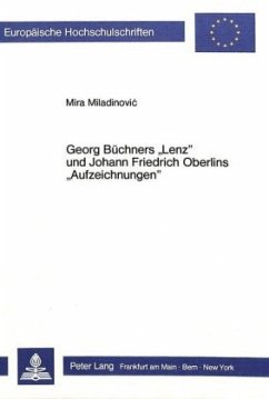 Georg Büchners Lenz und Johann Friedrich Oberlins Aufzeichnungen - Miladinovic, Mira