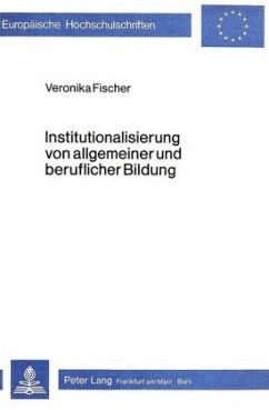 Institutionalisierung von allgemeiner und beruflicher Bildung - Fischer, Veronika