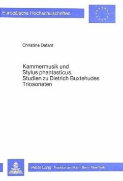 Kammermusik und Stylus phantasticus- Studien zu Dietrich Buxtehudes Triosonaten - Defant, Christine