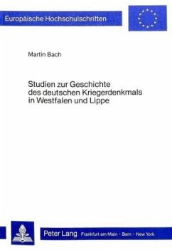 Studien zur Geschichte des deutschen Kriegerdenkmals in Westfalen und Lippe - Bach, Martin