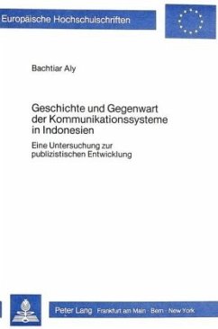 Geschichte und Gegenwart der Kommunikationssysteme in Indonesien - Aly, Bachtiar