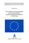 Untersuchung zu Voraussetzungen und zur Systematik der "Kritik der politischen Ökonomie" von Karl Marx