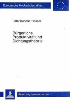 Bürgerliche Produktivität und Dichtungstheorie - Borjans-Heuser, Peter