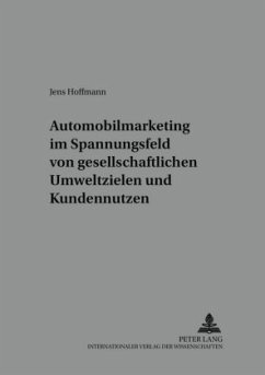 Automobilmarketing im Spannungsfeld von gesellschaftlichen Umweltzielen und Kundennutzen - Hoffmann, Jens