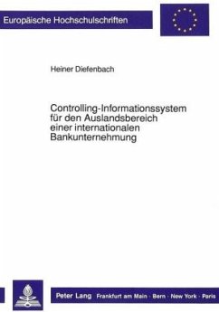 Controlling-Informationssystem für den Auslandsbereich einer internationalen Bankunternehmung - Diefenbach, Heiner