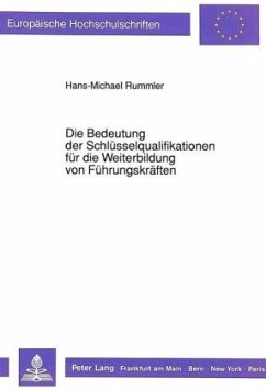 Die Bedeutung der Schlüsselqualifikationen für die Weiterbildung von Führungskräften - Rummler, Hans-Michael