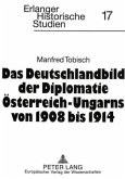 Das Deutschlandbild der Diplomatie Österreich-Ungarns von 1908 bis 1914